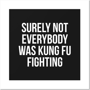 Surely Not Everybody Was Kung Fu Fighting Posters and Art